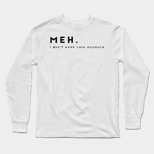 Meh Long Sleeve T-Shirt